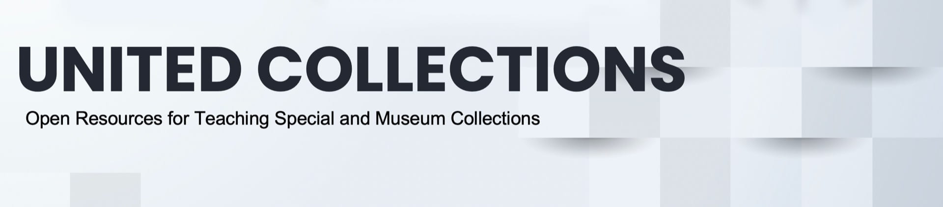 United Collections: Open Resources for Teaching Special and Museum Collections